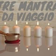 Tre mantra da viaggio